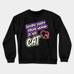 Behind Every Strong Woman Is Her Cat Crewneck Sweatshirt